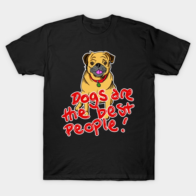 Dogs are the best people T-Shirt by silentrob668